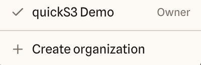 Organisation switcher with a checkmark beside quickS3 Demo, the Owner role next to it, and a Create organization item below.